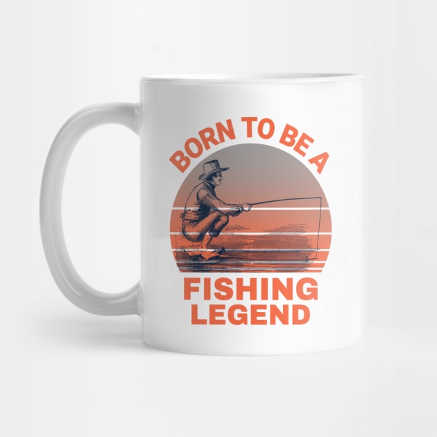 Born To Be A Fishing Legend by MONMON-75